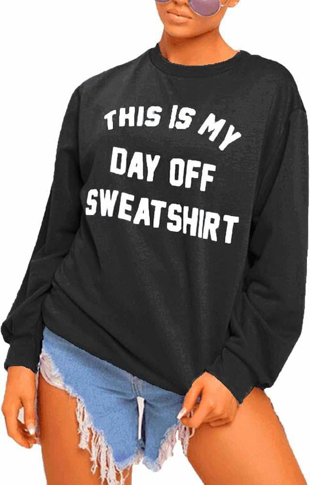 ‘This is my day off’ sweatshirts